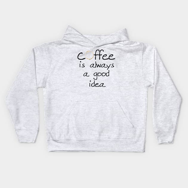 Coffee is a good Idea Kids Hoodie by ThyShirtProject - Affiliate